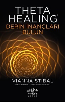 Theta Healing-Derin İnançları Bulun - Vianna Stibal - Nemesis Kitap Theta Healing-Derin İnançları Bulun - Vianna Stibal - Nemesis Kitap