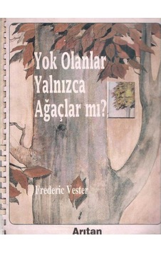 Yok Olanlar Yalnızca Ağaçlar Mı? Frederic Vester Yok Olanlar Yalnızca Ağaçlar Mı? Frederic Vester