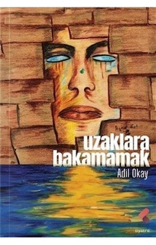 Uzaklara Bakamamak / Adil Okay Uzaklara Bakamamak / Adil Okay