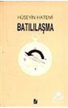 Batılılaşma / Prof. Dr. Hüseyin Hatemi Batılılaşma / Prof. Dr. Hüseyin Hatemi