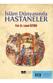 İslam Dünyasında Hastaneler  - Levent Öztürk  - Siyer Yayınları