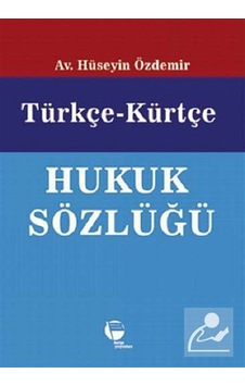 Türkçe - Kürtçe Hukuk Sözlüğü - Hüseyin Özdemir - Belge Yayınları Türkçe - Kürtçe Hukuk Sözlüğü - Hüseyin Özdemir - Belge Yayınları