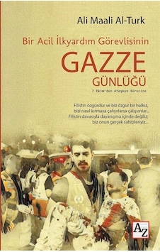 Bir Acil İlkyardım Görevlisinin Gazze Günlüğü / Ali Maali Al-turk Bir Acil İlkyardım Görevlisinin Gazze Günlüğü / Ali Maali Al-turk