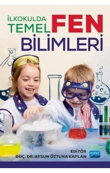 İlkokulda Temel Fen Bilimleri- Nobel Akademik Yayıncılık İlkokulda Temel Fen Bilimleri- Nobel Akademik Yayıncılık