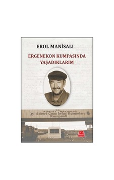 Yaşanmış Hikayeler: Ergenekon Kumpasında Deneyim Yaşanmış Hikayeler: Ergenekon Kumpasında Deneyim