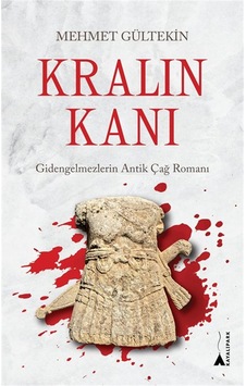 Kralın Kanı & Gidengelmezlerin Antik Çağ Romanı / Mehmet Gültekin Kralın Kanı & Gidengelmezlerin Antik Çağ Romanı / Mehmet Gültekin