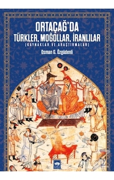 Ortaçağ'Da Türkler, Moğollar, Iranlılar/Osman G. Özgüdenli