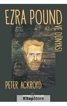 Ezra Pound ve Dünyası - Peter Ackroyd - Edebi Şeyler Ezra Pound ve Dünyası - Peter Ackroyd - Edebi Şeyler