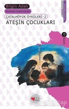 Ateşin Çocukları - Bilgin Adalı - Can Çocuk Yayınları Ateşin Çocukları - Bilgin Adalı - Can Çocuk Yayınları
