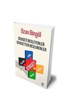 Siyaseti Besleyenler Siyasetten Beslenenler - Ozan Bingöl - Sia Siyaseti Besleyenler Siyasetten Beslenenler - Ozan Bingöl - Sia