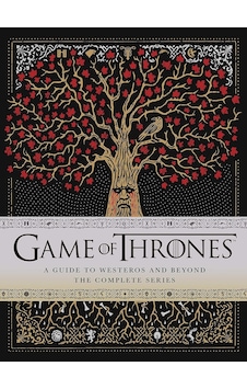 Game Of Thrones: A Guide To Westeros And Beyond: The Only Official Guide To The Complete Hbo Tv Seri
