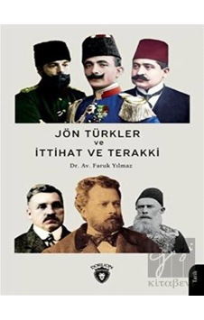 Jön Türkler Ve İttihat Ve Terakki 1860 - 1926 - Dorlion Yayınevi Jön Türkler Ve İttihat Ve Terakki 1860 - 1926 - Dorlion Yayınevi