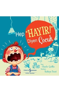Hep Hayır! Diyen Çocuk - Charlie Griffin - İş Bankası Kültür Yayınları Hep Hayır! Diyen Çocuk - Charlie Griffin - İş Bankası Kültür Yayınları