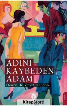 Adını Kaybeden Adam - Henry De Vere Stacpoole - Dorlion Yayınevi Adını Kaybeden Adam - Henry De Vere Stacpoole - Dorlion Yayınevi