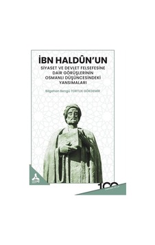 İbn Haldun'un Siyaset ve Devlet Felsefesine Dair Görüşlerinin Osmanlı Düşüncesindeki Yansımaları  - Bilgehan Bengü Torkuk Gökdemir  - Sonçağ Yayınları