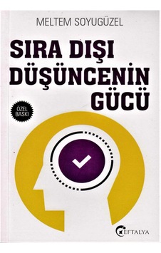 Sıra Dışı Düşüncenin Gücü - Meltem Soyugüzel - Eftalya Yayınları Sıra Dışı Düşüncenin Gücü - Meltem Soyugüzel - Eftalya Yayınları
