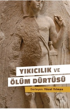 Yıkıcılık ve Ölüm Dürtüsü- İthaki Yayınları Yıkıcılık ve Ölüm Dürtüsü- İthaki Yayınları
