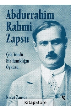 Abdurrahim Rahmi Zapsu - Çok Yönlü Bir Tanıklığın Öyküsü - Necat Zanyar - Doğan Solibri Abdurrahim Rahmi Zapsu - Çok Yönlü Bir Tanıklığın Öyküsü - Necat Zanyar - Doğan Solibri
