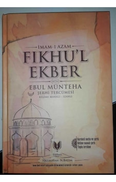 Imam-I Azam Fıkhul Ekber Ebul Münteha Şerhi Tercümesi Imam-I Azam Fıkhul Ekber Ebul Münteha Şerhi Tercümesi