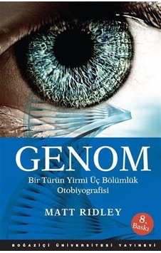Genom: Bir Türün Yirmi Üç Bölümlük Otobiyografisi - Matt Ridley - Boğaziçi Üniversitesi Yayınevi Genom: Bir Türün Yirmi Üç Bölümlük Otobiyografisi - Matt Ridley - Boğaziçi Üniversitesi Yayınevi