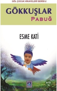 Gökkuşlar Pabuğ - Göl Çocuk Hikayeleri 2 - Esme Kati - Göl Kitap Gökkuşlar Pabuğ - Göl Çocuk Hikayeleri 2 - Esme Kati - Göl Kitap