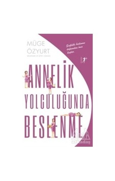 Annelik Yolculuğunda Beslenme - Müge Özyurt Şafak - Artemis Yayınları Annelik Yolculuğunda Beslenme - Müge Özyurt Şafak - Artemis Yayınları