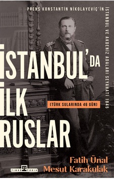 İstanbul'da İlk Ruslar / Türk Sularında 46 Gün İstanbul'da İlk Ruslar / Türk Sularında 46 Gün