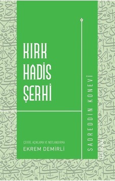 Kırk Hadis Şerhi / Sadreddin Konevi Kırk Hadis Şerhi / Sadreddin Konevi