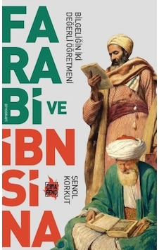 Farabi ve İbn Sina - Şenol Korkut - Çıra Genç Farabi ve İbn Sina - Şenol Korkut - Çıra Genç
