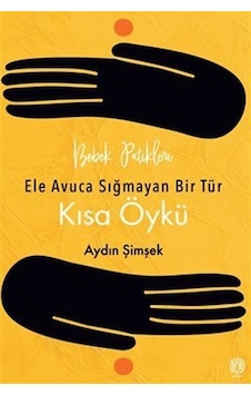 Bebek Patikleri - Ele Avuca Sığmayan Bir Tür Kısa Öykü - Aydın Şimşek - Mask Yayınları Bebek Patikleri - Ele Avuca Sığmayan Bir Tür Kısa Öykü - Aydın Şimşek - Mask Yayınları