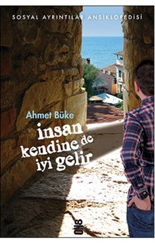 İnsan Kendine De İyi Gelir - Ahmet Büke - On8 Kitap