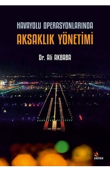 Havayolu Operasyonlarında Aksaklık Yönetimi - Ali Akbaba - Kriter Havayolu Operasyonlarında Aksaklık Yönetimi - Ali Akbaba - Kriter