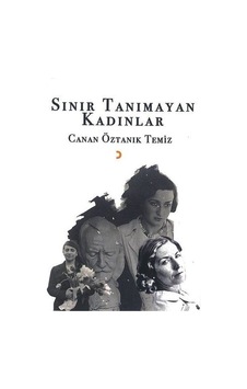 Sınır Tanımayan Kadınlar / Canan Öztanık Temiz Sınır Tanımayan Kadınlar / Canan Öztanık Temiz