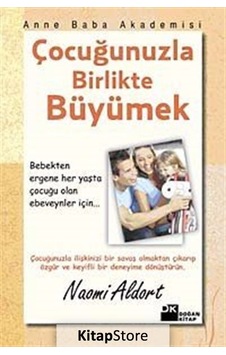 Çocuğunuzla Birlikte Büyümek / Naomi Aldort Çocuğunuzla Birlikte Büyümek / Naomi Aldort