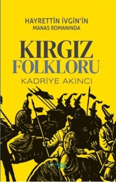 Hayrettin Ivgin'In Manas Romanında Kırgız Folkloru / Kadriye A... 9786053252214