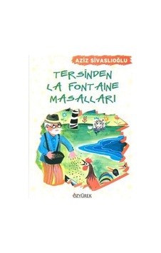 Tersinden La Fontaıne Masalları - Aziz Sivaslıoğlu Tersinden La Fontaıne Masalları - Aziz Sivaslıoğlu