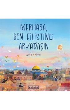Merhaba, Ben Filistinli Arkadaşın / Nabila Adani Merhaba, Ben Filistinli Arkadaşın / Nabila Adani