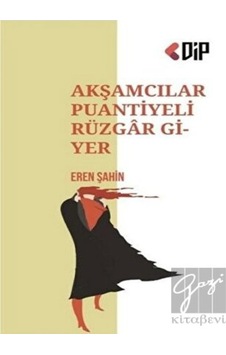 Akşamcılar Puantiyeli Rüzgar Giyer - Eren Şahin - Klaros Yayınları Akşamcılar Puantiyeli Rüzgar Giyer - Eren Şahin - Klaros Yayınları
