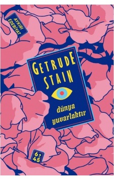 Dünya Yuvarlaktır - Gertrude Stein - Altıkırkbeş Basın Yayın Dünya Yuvarlaktır - Gertrude Stein - Altıkırkbeş Basın Yayın