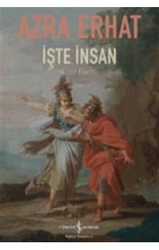 İşte İnsan - Ecce Homo - Azra Erhat - İş Bankası Kültür Yayınları İşte İnsan - Ecce Homo - Azra Erhat - İş Bankası Kültür Yayınları