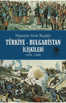 Türkiye-Bulgaristan Ilişkileri (1878-2008) / Hüseyin Avni Bıçaklı 9789755337906 Türkiye-Bulgaristan Ilişkileri (1878-2008) / Hüseyin Avni Bıçaklı 9789755337906