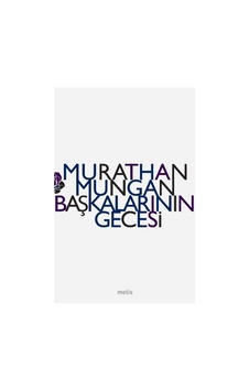 Başkalarının Gecesi - Murathan Mungan - Metis Yayınları Başkalarının Gecesi - Murathan Mungan - Metis Yayınları