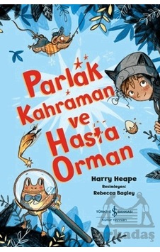 Parlak Kahraman ve Hasta Orman - Harry Heape - İş Bankası Kültür Yayınları