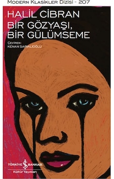 Bir Gözyaşı Bir Gülümseme - Modern Klasikler 207 - Halil Cibran - İş Bankası Kültür Yayınları Bir Gözyaşı Bir Gülümseme - Modern Klasikler 207 - Halil Cibran - İş Bankası Kültür Yayınları