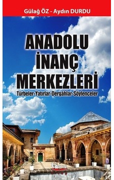 Anadolu İnanç Merkezleri - Gülay Öz -  Aydın Durdu - A.Barış Kitapevi