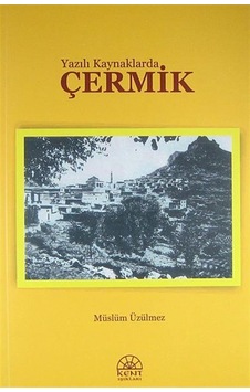 Yazılı Kaynaklarda Çermik - Müslüm Üzülmez - Kent Işıkları Yayınları