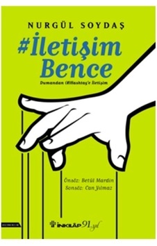 İletişim Bence-Dumandan Hashtag'e İletişim - Nurgül Soydaş - İnkılap Kitabevi İletişim Bence-Dumandan Hashtag'e İletişim - Nurgül Soydaş - İnkılap Kitabevi