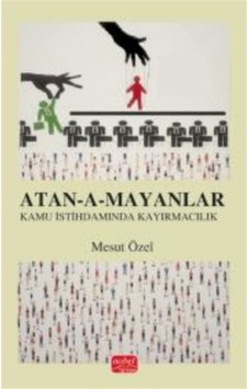 Ata-a-mayanlar / Türkiye'de Kamu İstihdamında Kayırmacılık / M... Ata-a-mayanlar / Türkiye'de Kamu İstihdamında Kayırmacılık / M...