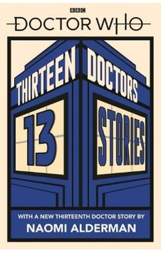 Doctor Who: Thirteen Doctors 13 Stories - BBC Books Doctor Who: Thirteen Doctors 13 Stories - BBC Books