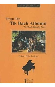 Piyano İçin İlk Bach Albümü - Belir Tecimer Kasap - Müzik Eğitimi Yayınları